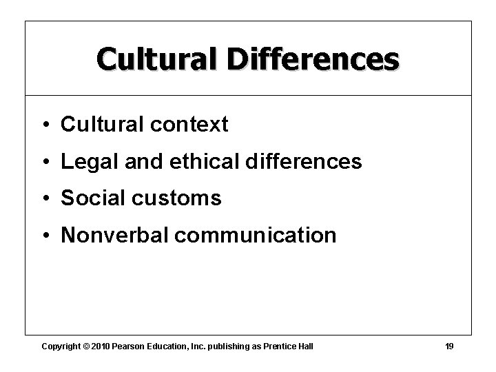 Cultural Differences • Cultural context • Legal and ethical differences • Social customs •