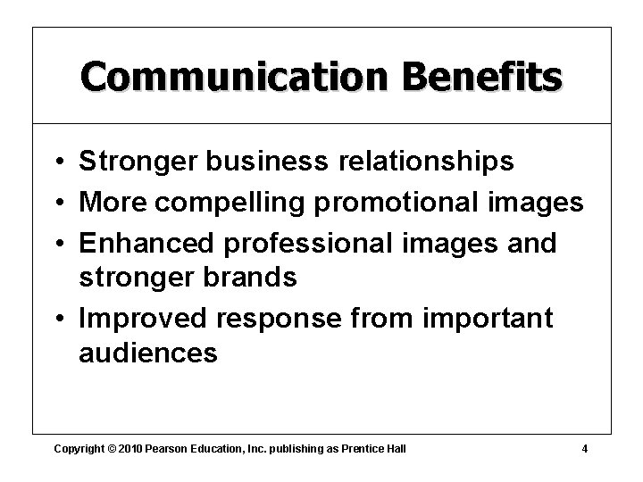 Communication Benefits • Stronger business relationships • More compelling promotional images • Enhanced professional