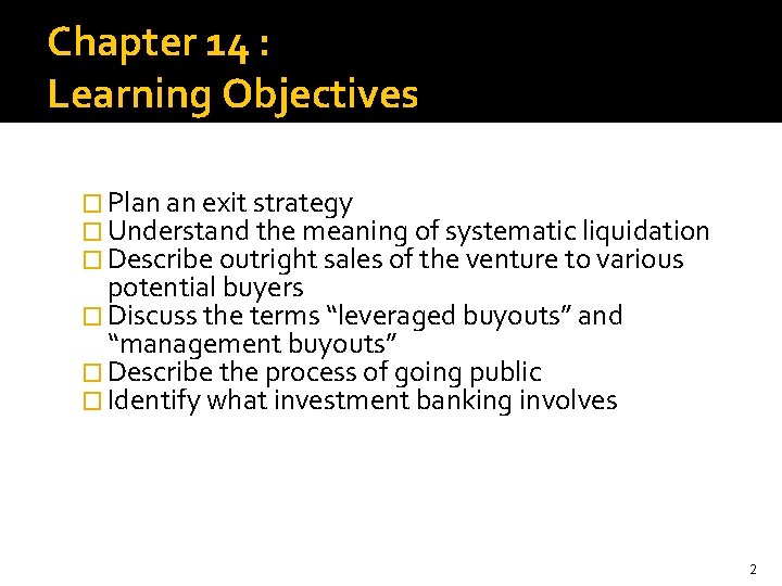 Chapter 14 : Learning Objectives � Plan an exit strategy � Understand the meaning
