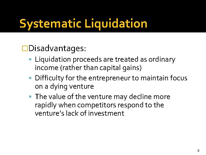 Systematic Liquidation �Disadvantages: Liquidation proceeds are treated as ordinary income (rather than capital gains)
