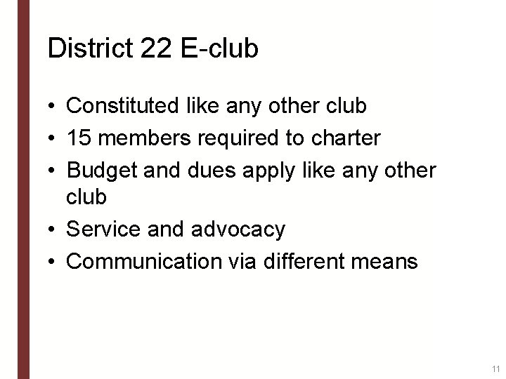 District 22 E-club • Constituted like any other club • 15 members required to