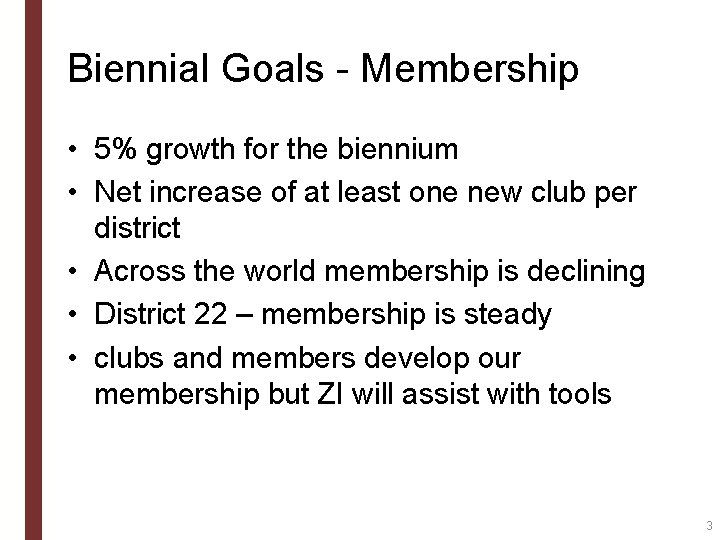 Biennial Goals - Membership • 5% growth for the biennium • Net increase of