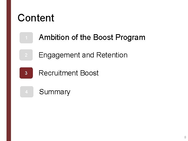 Content 1 Ambition of the Boost Program 2 Engagement and Retention 3 Recruitment Boost