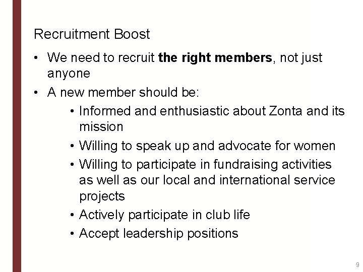 Recruitment Boost • We need to recruit the right members, not just anyone •