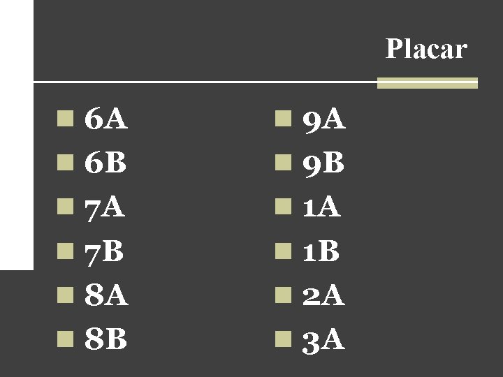 Placar n 6 A n 9 A n 6 B n 9 B n Placar n 6 A n 9 A n 6 B n 9 B n