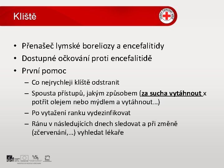 Klíště • Přenašeč lymské boreliozy a encefalitidy • Dostupné očkování proti encefalitidě • První