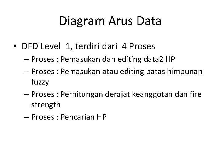 Diagram Arus Data • DFD Level 1, terdiri dari 4 Proses – Proses :