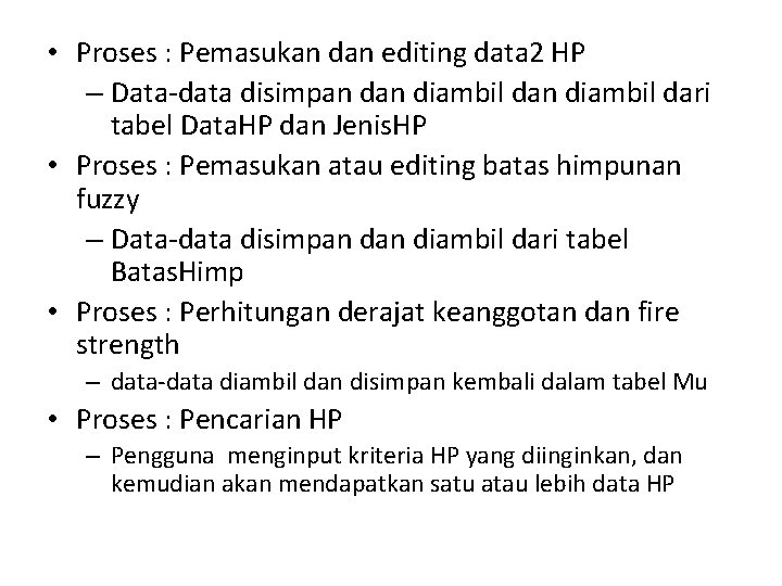  • Proses : Pemasukan dan editing data 2 HP – Data-data disimpan diambil