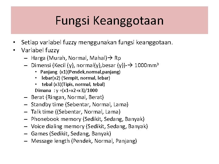 Fungsi Keanggotaan • Setiap variabel fuzzy menggunakan fungsi keanggotaan. • Variabel fuzzy – Harga