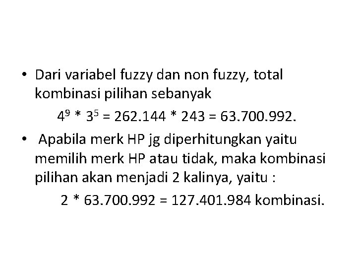  • Dari variabel fuzzy dan non fuzzy, total kombinasi pilihan sebanyak 49 *