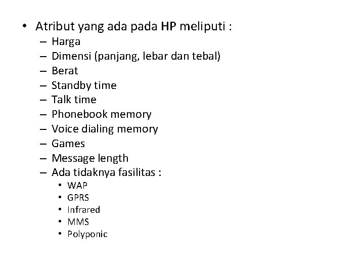  • Atribut yang ada pada HP meliputi : – – – – –