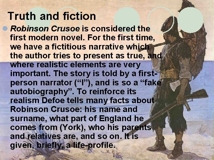 Truth and fiction l Robinson Crusoe is considered the first modern novel. For the