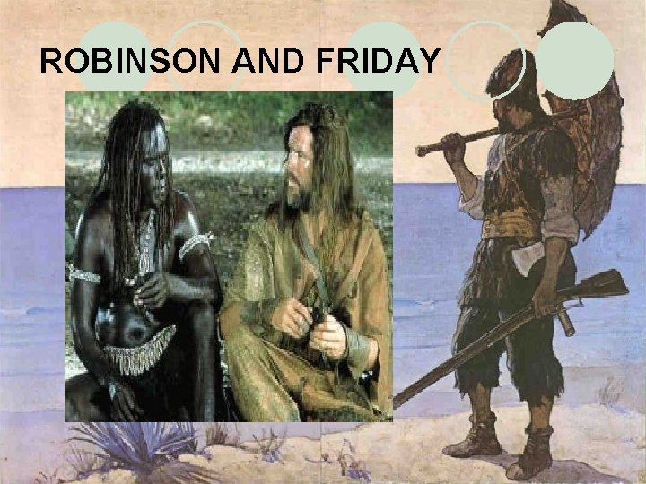 ROBINSON AND FRIDAY 