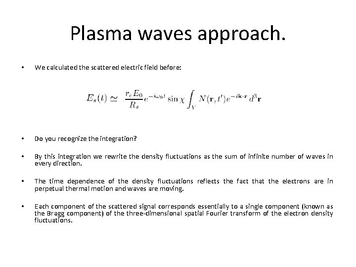 Plasma waves approach. • We calculated the scattered electric field before: • Do you