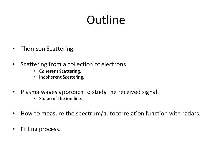 Outline • Thomson Scattering. • Scattering from a collection of electrons. • Coherent Scattering.