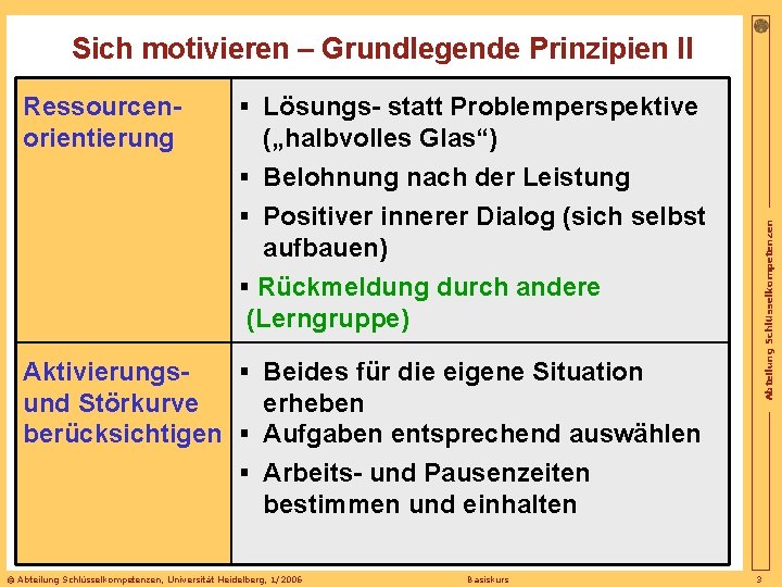 Sich motivieren – Grundlegende Prinzipien II § Lösungs- statt Problemperspektive („halbvolles Glas“) § Belohnung