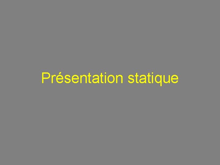 Présentation statique 