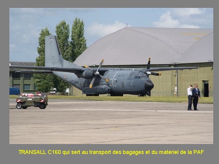 TRANSALL C 160 qui sert au transport des bagages et du matériel de la