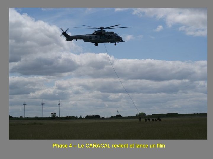 Phase 4 – Le CARACAL revient et lance un filin 