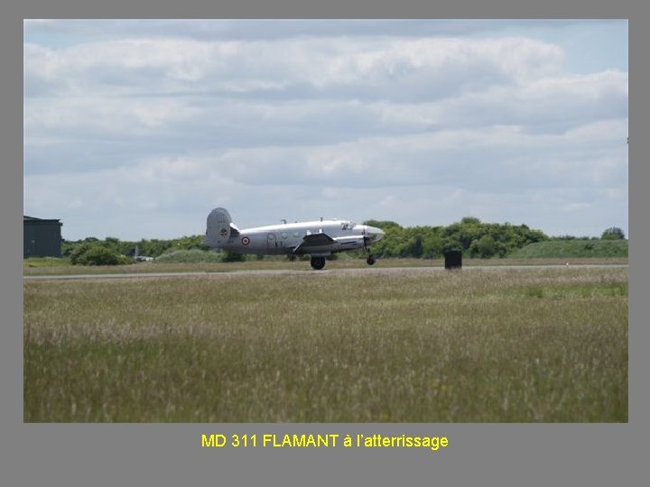 MD 311 FLAMANT à l’atterrissage 