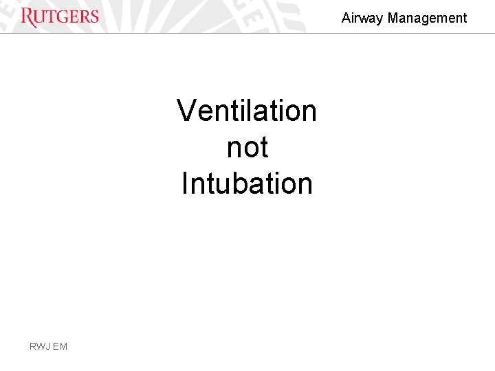 Airway Management Ventilation not Intubation RWJ EM 