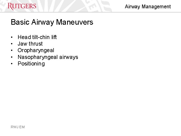 Airway Management Basic Airway Maneuvers • • • Head tilt-chin lift Jaw thrust Oropharyngeal