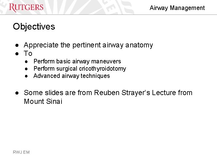 Airway Management Objectives ● Appreciate the pertinent airway anatomy ● To ● Perform basic