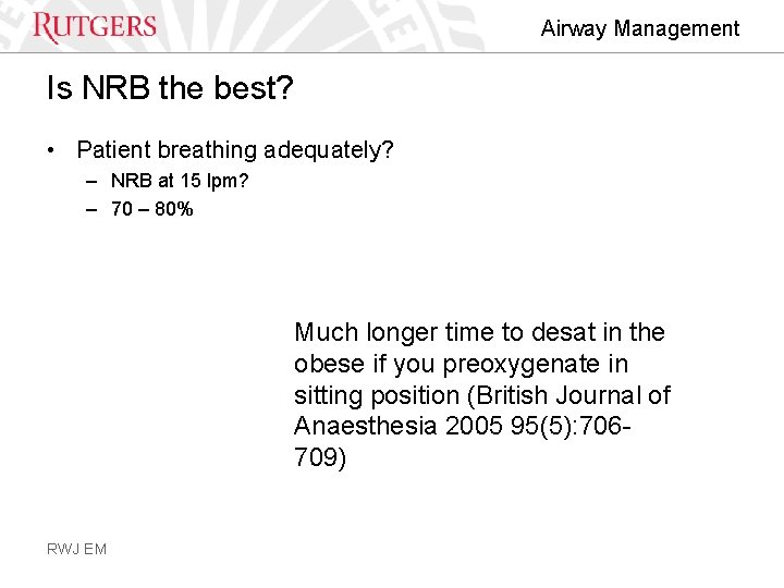 Airway Management Is NRB the best? • Patient breathing adequately? – NRB at 15