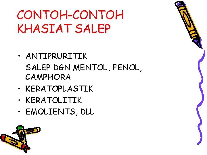 CONTOH-CONTOH KHASIAT SALEP • ANTIPRURITIK SALEP DGN MENTOL, FENOL, CAMPHORA • KERATOPLASTIK • KERATOLITIK