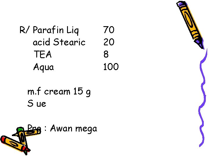 R/ Parafin Liq acid Stearic TEA Aqua m. f cream 15 g S ue