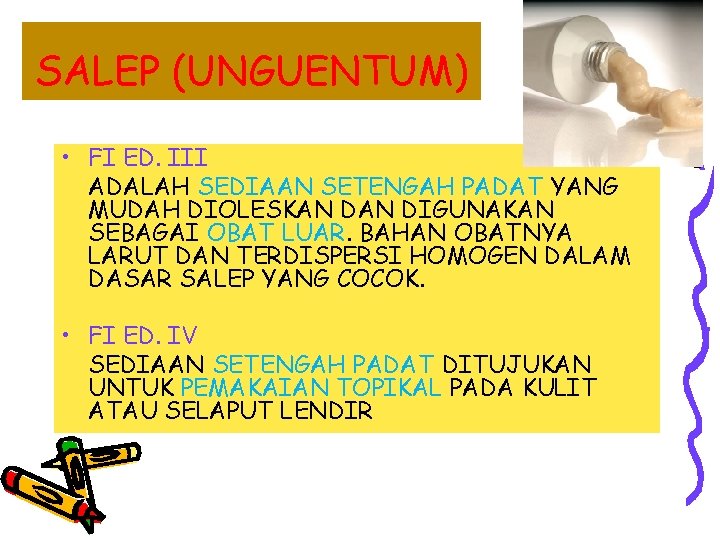 SALEP (UNGUENTUM) • FI ED. III ADALAH SEDIAAN SETENGAH PADAT YANG MUDAH DIOLESKAN DIGUNAKAN