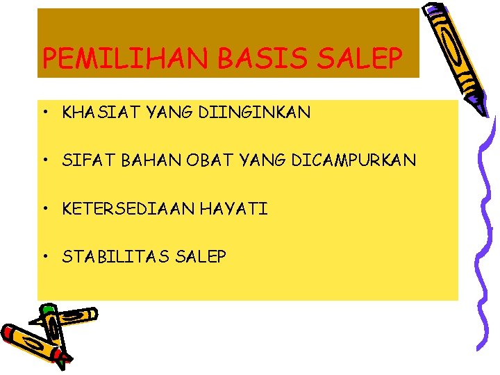 PEMILIHAN BASIS SALEP • KHASIAT YANG DIINGINKAN • SIFAT BAHAN OBAT YANG DICAMPURKAN •