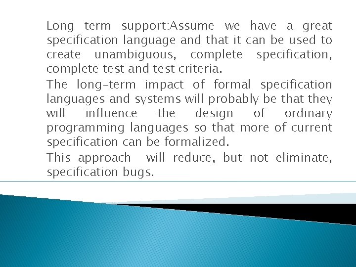 Long term support: Assume we have a great specification language and that it can