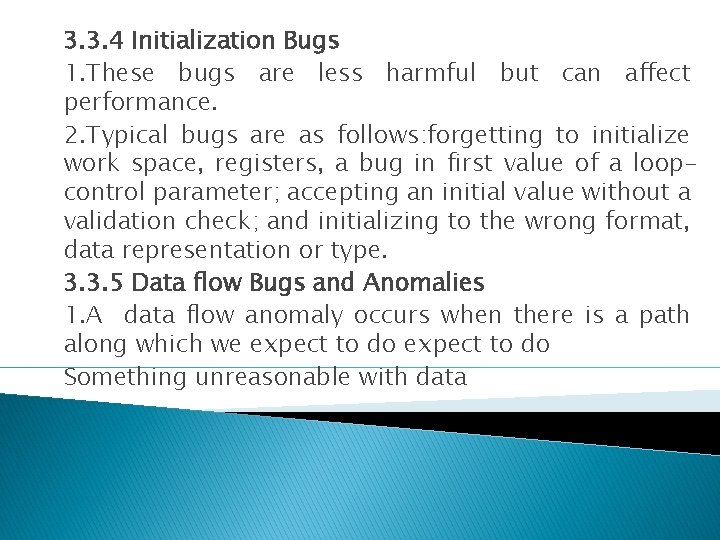 3. 3. 4 Initialization Bugs 1. These bugs are less harmful but can affect