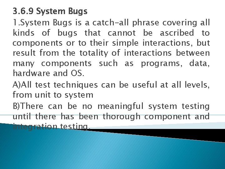 3. 6. 9 System Bugs 1. System Bugs is a catch-all phrase covering all