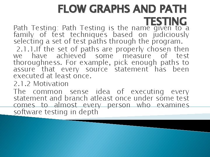 FLOW GRAPHS AND PATH TESTING Testing: Path Testing is the name given to a