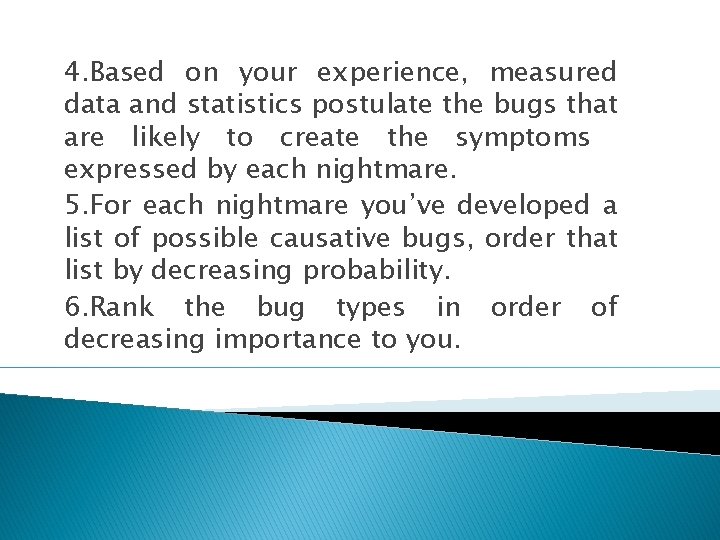 4. Based on your experience, measured data and statistics postulate the bugs that are