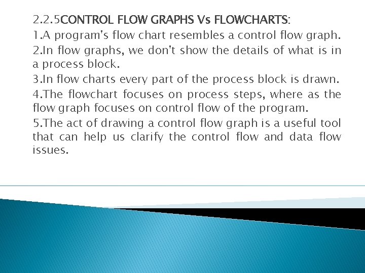 2. 2. 5 CONTROL FLOW GRAPHS Vs FLOWCHARTS: 1. A program's flow chart resembles