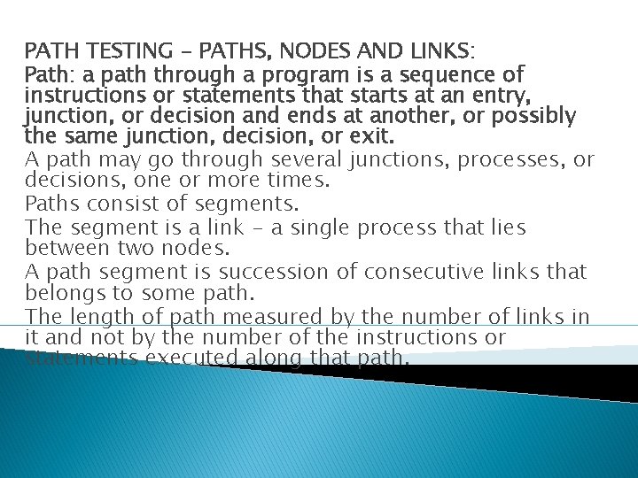 PATH TESTING - PATHS, NODES AND LINKS: Path: a path through a program is