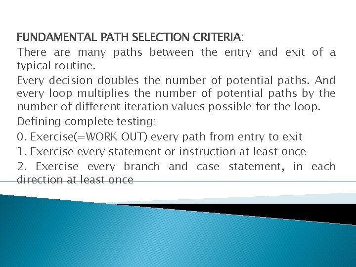 FUNDAMENTAL PATH SELECTION CRITERIA: There are many paths between the entry and exit of
