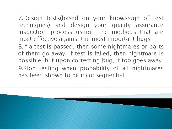 7. Design tests(based on your knowledge of test techniques) and design your quality assurance