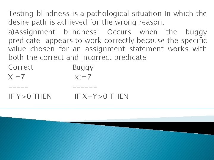 Testing blindness is a pathological situation In which the desire path is achieved for