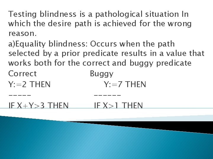 Testing blindness is a pathological situation In which the desire path is achieved for