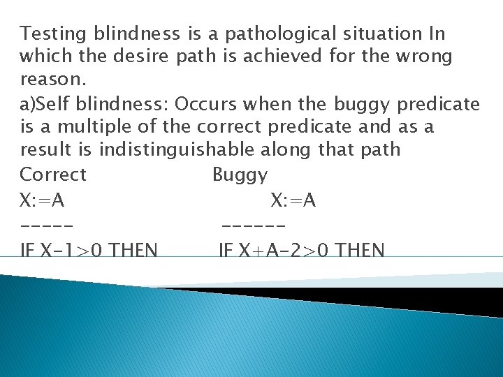 Testing blindness is a pathological situation In which the desire path is achieved for