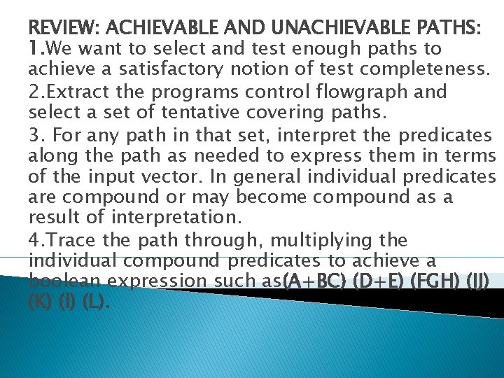 REVIEW: ACHIEVABLE AND UNACHIEVABLE PATHS: 1. We want to select and test enough paths