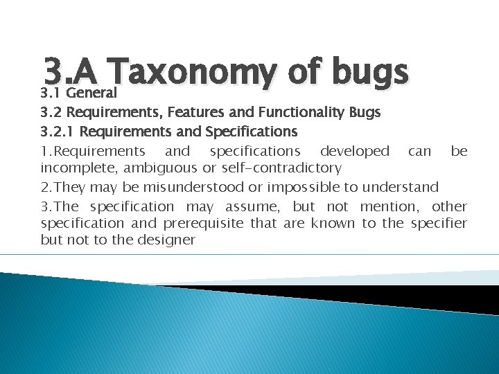 3. A Taxonomy of bugs 3. 1 General 3. 2 Requirements, Features and Functionality