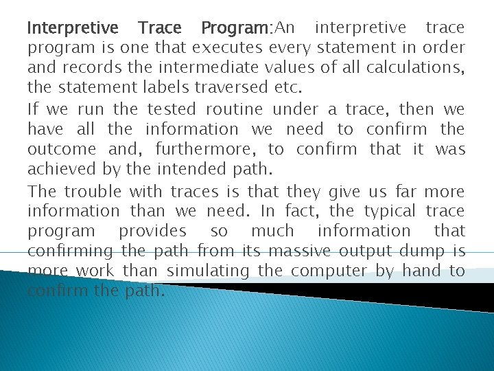 Interpretive Trace Program: An interpretive trace program is one that executes every statement in