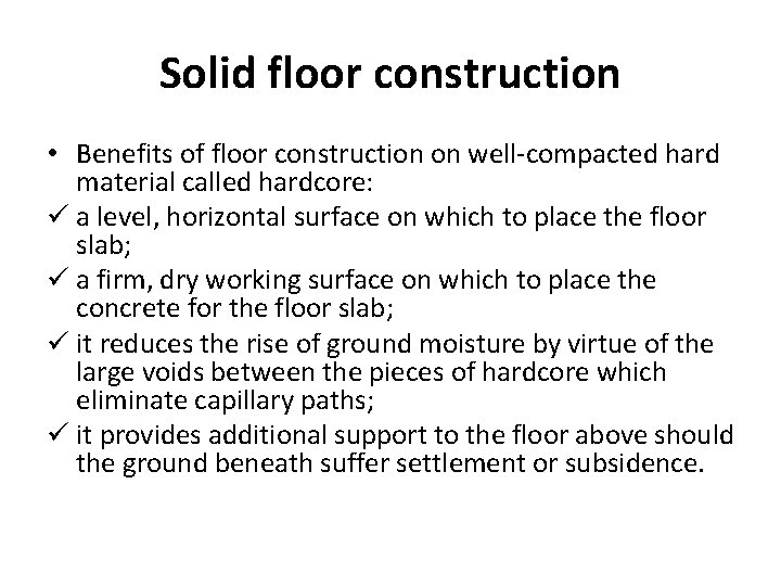 Solid floor construction • Benefits of floor construction on well-compacted hard material called hardcore: