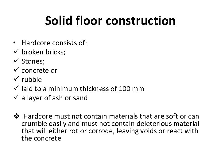 Solid floor construction • Hardcore consists of: ü broken bricks; ü Stones; ü concrete