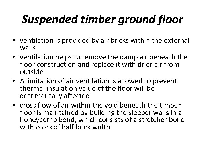Suspended timber ground floor • ventilation is provided by air bricks within the external Suspended timber ground floor • ventilation is provided by air bricks within the external